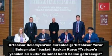ortahisar_belediyesinin_duzenledigi_ortahisar_yazar_bulusmalari_basladi_baskan_kaya_trabzonu_yeniden_bir_kultur_ve_sanat_kenti_haline_getirecegiz_h49664_4acf8