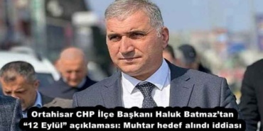 ortahisar_chp_ilce_baskani_haluk_batmaztan_12_eylul_aciklamasi_muhtar_hedef_alindi_iddiasi_h54614_80422