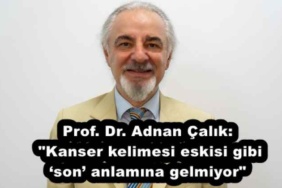prof_dr_adnan_calik_kanser_kelimesi_eskisi_gibi_son_anlamina_gelmiyor_h54522_64ded