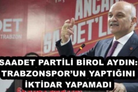 saadet_partili_birol_aydin_trabzonsporun_yaptigini_iktidar_yapamadi_h55686_bdc25