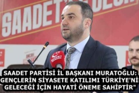 saadet_partisi_il_baskani_muratoglu_genclerin_siyasete_katilimi_turkiye_nin_gelecegi_icin_hayati_oneme_sahiptir_h58864_1b98c