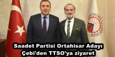saadet_partisi_ortahisar_adayi_cebi_den_ttso_ya_ziyaret_h46259_65c43