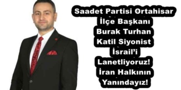 saadet_partisi_ortahisar_ilce_baskani_burak_turhan_katil_siyonist_israili_lanetliyoruz_iran_halkinin_yanindayiz_h53497_6d010