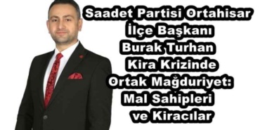 saadet_partisi_ortahisar_ilce_baskani_burak_turhan_kira_krizinde_ortak_magduriyet_mal_sahipleri_ve_kiracilar_h50651_5c2c1