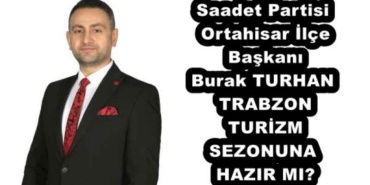 saadet_partisi_ortahisar_ilce_baskani_burak_turhan_trabzon_turizm_sezonuna_hazir_mi_h53183_00d92