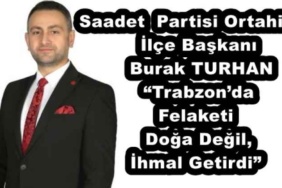 saadet_partisi_ortahisar_ilce_baskani_burak_turhan_trabzonda_felaketi_doga_degil_ihmal_getirdi_h53479_00ba8