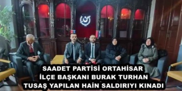 saadet_partisi_ortahisar_ilce_baskani_burak_turhan_tusas_yapilan_hain_saldiriyi_kinadi_h49646_afa41