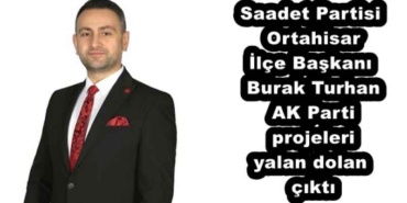 saadet_partisi_ortahisar_ilce_baskani_burak_turhanak_parti_projeleri_yalan_dolan_cikti_h51199_144bc