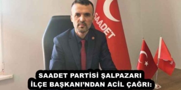saadet_partisi_salpazari_ilce_baskanindan_acil_cagri_h54901_c234b