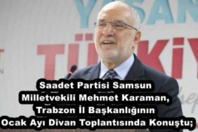 saadet_partisi_samsun_milletvekili_mehmet_karaman_trabzon_il_baskanliginin_ocak_ayi_divan_toplantisinda_konustu_h45615_8a680