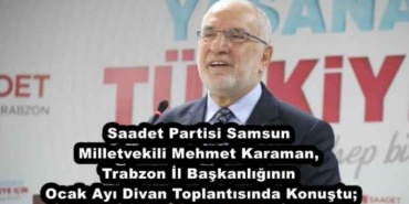 saadet_partisi_samsun_milletvekili_mehmet_karaman_trabzon_il_baskanliginin_ocak_ayi_divan_toplantisinda_konustu_h45615_8a680