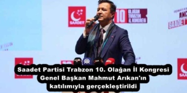 saadet_partisi_trabzon_10_olagan_il_kongresi_genel_baskan_mahmut_arikan_in_katilimiyla_gerceklestirildi_h53957_65b1a