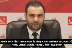 saadet_partisi_trabzon_il_baskani_ahmet_muratoglu_su_luks_degil_temel_ihtiyactir_h54949_f6e57