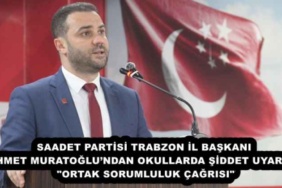 saadet_partisi_trabzon_il_baskani_ahmet_muratoglundan_okullarda_siddet_uyarisi_ortak_sorumluluk_cagrisi_h57537_f667a