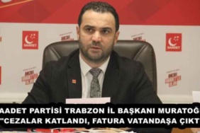 saadet_partisi_trabzon_il_baskani_muratoglu_cezalar_katlandi_fatura_vatandasa_cikti_h57802_65f99