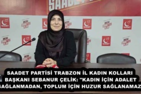 saadet_partisi_trabzon_il_kadin_kollari_baskani_sebanur_celik_kadin_icin_adalet_saglanmadan_toplum_icin_huzur_saglanamaz_h57382_6c530
