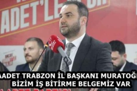 saadet_trabzon_il_baskani_muratoglu_bizim_is_bitirme_belgemiz_var_h58226_c259e