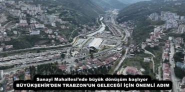 sanayi_mahallesinde_buyuk_donusum_basliyor_buyuksehirden_trabzonun_gelecegi_icin_onemli_adim_h55388_371f9