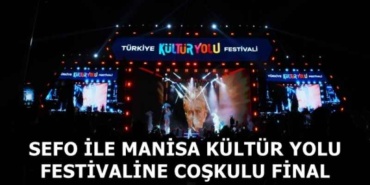 sefo_ile_manisa_kultur_yolu_festivaline_coskulu_final_h58818_77e4e
