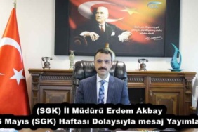 sgk_il_muduru_erdem_akbay_16_mayis_sgk_haftasi_dolaysiyla_mesaj_yayimladi_h53056_5a249