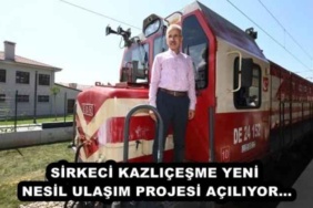sirkeci_kazlicesme_yeni_nesil_ulasim_projesi_aciliyor_h46024_fcc20