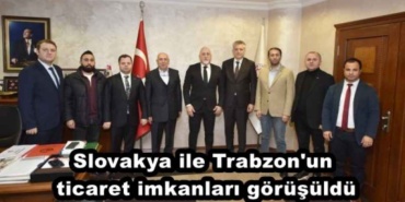 slovakya_ile_trabzon_un_ticaret_imkanlari_gorusuldu_h50553_e5e63