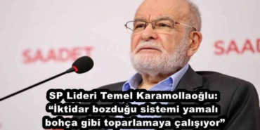 sp_lideri_temel_karamollaoglu_iktidar_bozdugu_sistemi_yamali_bohca_gibi_toparlamaya_calisiyor_h49375_7baf1