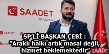 spli_baskan_cebi_arakli_halki_artik_masal_degil_hizmet_beklemektedir_h58913_acb44