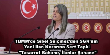 tbmmde_sibel_suicmez_den_sgk_nin_yeni_ilan_kararina_sert_tepki_tasarruf_bahane_ilanlar_sahane_h47774_efab7