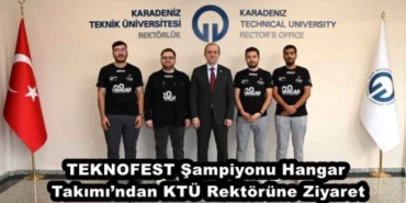 teknofest_sampiyonu_hangar_takimindan_ktu_rektorune_ziyaret_h49432_9fa1d