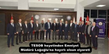tesob_heyetinden_emniyet_muduru_logoglu_na_hayirli_olsun_ziyareti_h55381_8b830