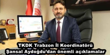 tkdk_trabzon_il_koordinatoru_sansal_aydogdudan_onemli_aciklamalar_h45288_26ef3