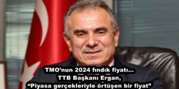 tmonun_2024_findik_fiyatittb_baskani_ergan_piyasa_gercekleriyle_ortusen_bir_fiyat_h48486_c5118