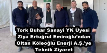 tork_buhar_sanayi_yk_uyesi_ziya_ertugrul_emiroglundan_oltan_koleoglu_enerji_asye_teknik_ziyaret_h56057_cb8f7