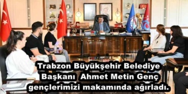 trabzon_buyuksehir_belediye_baskani_sayin_ahmet_metin_genc_genclerimizi_makaminda_agirladi_h48992_47fe3