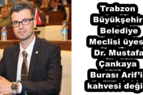 trabzon_buyuksehir_belediye_meclisi_meclis_uyesi_dr_mustafa_cankaya_burasi_arifin_kahvesi_degil_h52557_97355