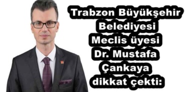trabzon_buyuksehir_belediyesi_meclis_uyesi_dr_mustafa_cankaya_dikkat_cekti_h52710_0a1a7