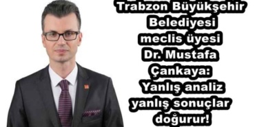 trabzon_buyuksehir_belediyesi_meclis_uyesi_dr_mustafa_cankaya_yanlis_analiz_yanlis_sonuclar_dogurur_h50087_1de69