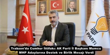 trabzon_da_cumhur_ittifaki_ak_parti_il_baskani_mumcu_mhp_adaylarina_destek_ve_birlik_mesaji_verdi_h45940_7a372