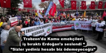 trabzon_da_kamu_emekcileri_is_birakti_erdogana_seslendi_sizler_yediniz_hesabi_biz_odemeyecegiz_h51073_409cd