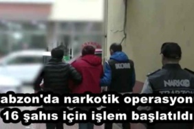 trabzon_da_narkotik_operasyonu_16_sahis_icin_islem_baslatildi_h45601_daa81