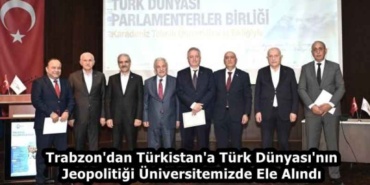 trabzon_dan_turkistan_a_turk_dunyasi_nin_jeopolitigi_universitemizde_ele_alindi_h59667_9979c