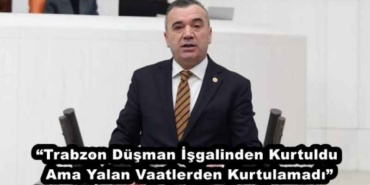 trabzon_dusman_isgalinden_kurtuldu_ama_yalan_vaatlerden_kurtulamadi_h46179_9b4f2