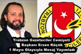 trabzon_gazeteciler_cemiyeti_baskaniersen_kucuk_1_mayis_olaysiyla_mesaj_yayimladi_h52778_90e1d