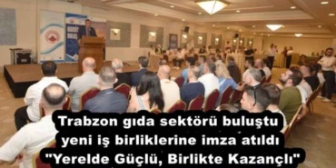 trabzon_gida_sektoru_bulustu_yeni_is_birliklerine_imza_atildi_yerelde_guclu_birlikte_kazancli_h54020_d02aa