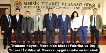 trabzon_heyeti_mersinde_model_fabrika_ve_dis_ticaret_istihbarat_merkezi_uygulamalarini_inceledi_h45435_f620c