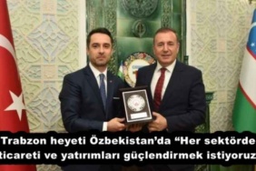 trabzon_heyeti_ozbekistandaher_sektorde_ticareti_ve_yatirimlari_guclendirmek_istiyoruz_h52479_491bc