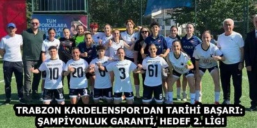 trabzon_kardelenspor_dan_tarihi_basari_sampiyonluk_garanti_hedef_2_lig_h58954_dcc2c