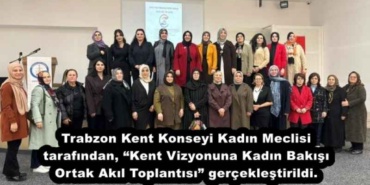 trabzon_kent_konseyi_kadin_meclisi_tarafindan_kent_vizyonuna_kadin_bakisi_ortak_akil_toplantisi_gerceklestirildi_h55868_7fd0f