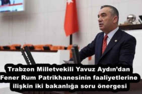 trabzon_milletvekili_yavuz_aydindan_fener_rum_patrikhanesinin_faaliyetlerine_iliskin_iki_bakanliga_soru_onergesi_h54260_c5fee
